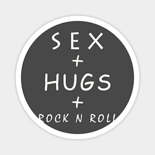 SEX & HUGS & ROCK N ROLL Magnet